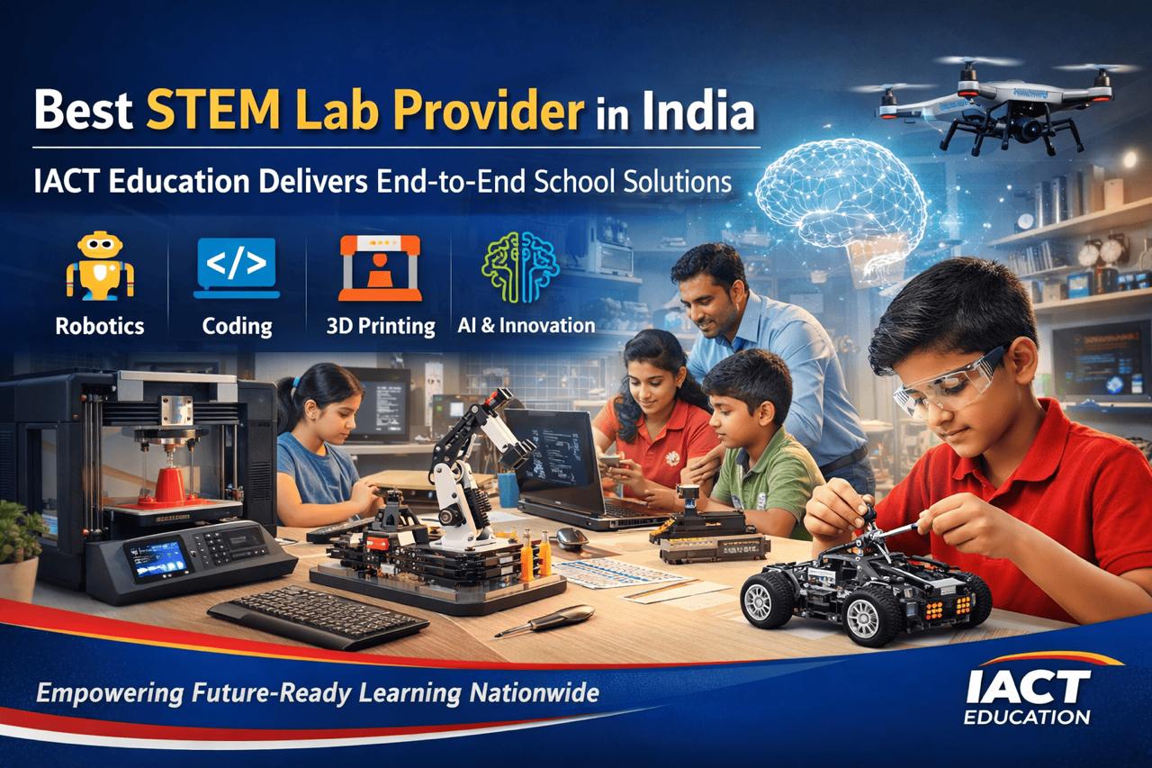 Best STEM Lab Provider in India: IACT Education Delivers End-to-End School Solutions