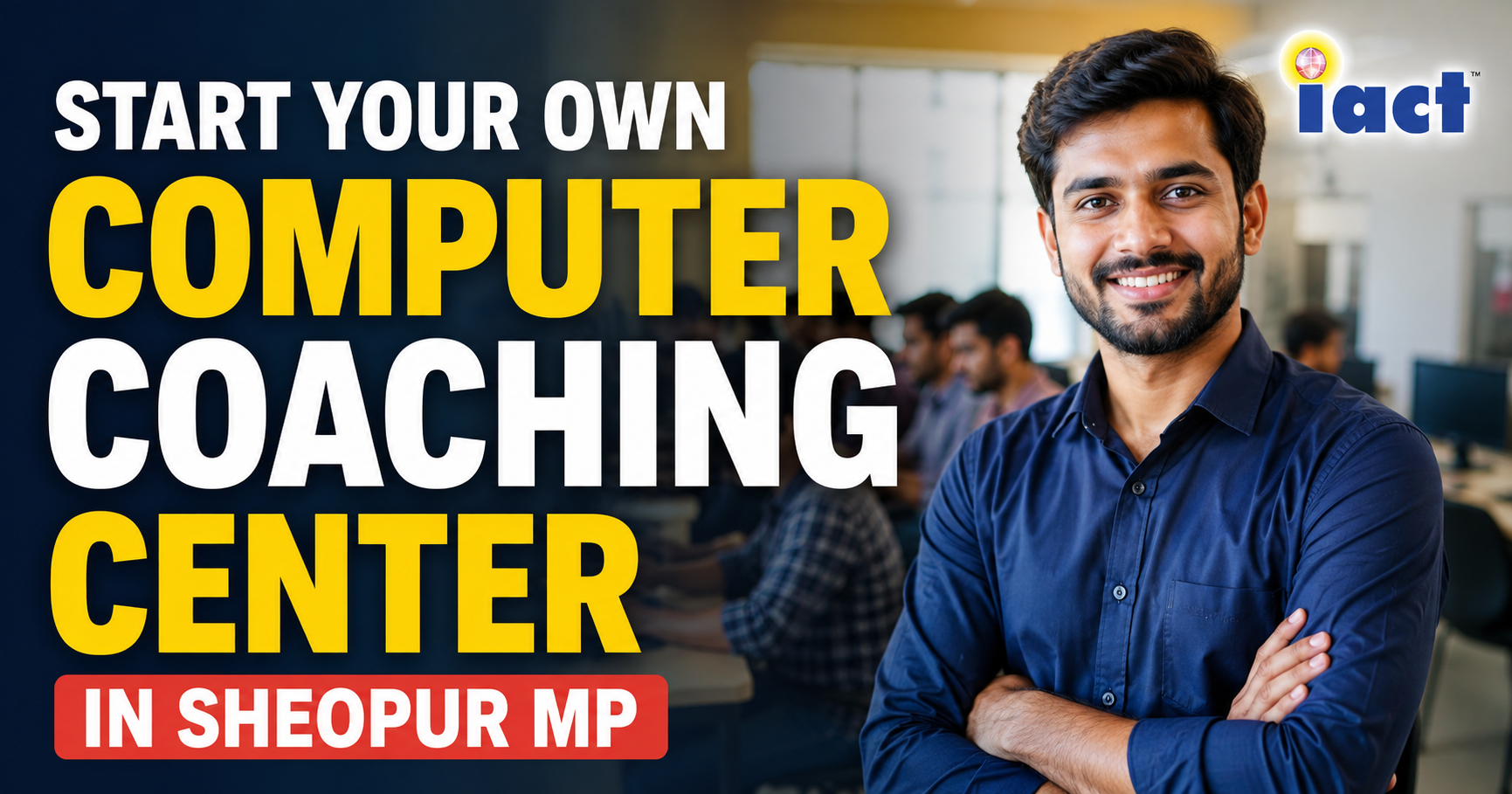 Start Your Own Computer Coaching Center In Sheopur MP